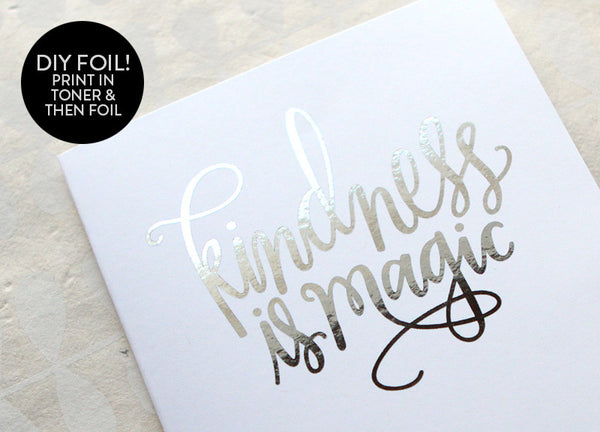 FREE! DIY Foil - Kindness is Magic A2 cards